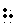 dots 1-2-5